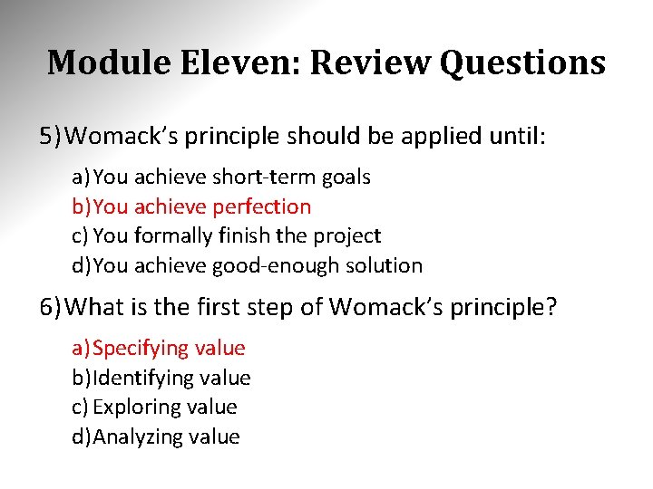 Module Eleven: Review Questions 5) Womack’s principle should be applied until: a) You achieve Module Eleven: Review Questions 5) Womack’s principle should be applied until: a) You achieve