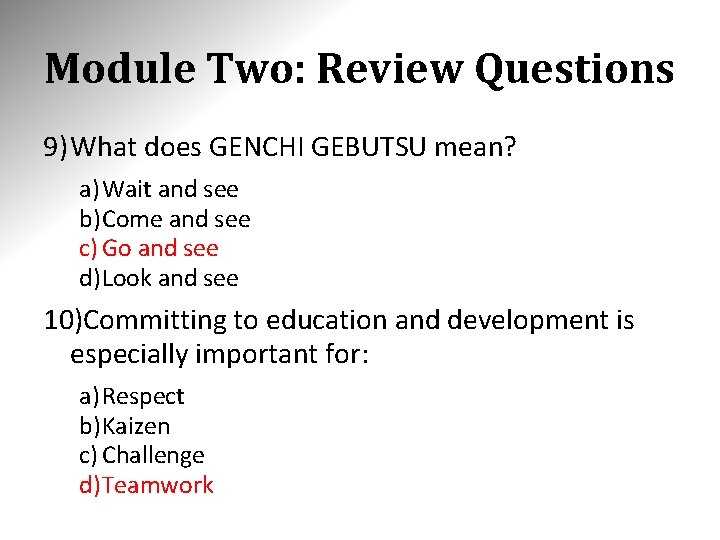 Module Two: Review Questions 9) What does GENCHI GEBUTSU mean? a) Wait and see Module Two: Review Questions 9) What does GENCHI GEBUTSU mean? a) Wait and see