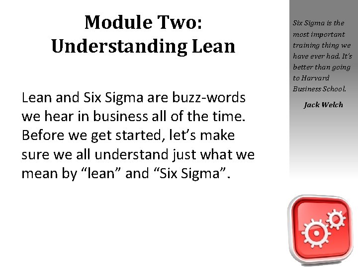 Module Two: Understanding Lean and Six Sigma are buzz-words we hear in business all Module Two: Understanding Lean and Six Sigma are buzz-words we hear in business all