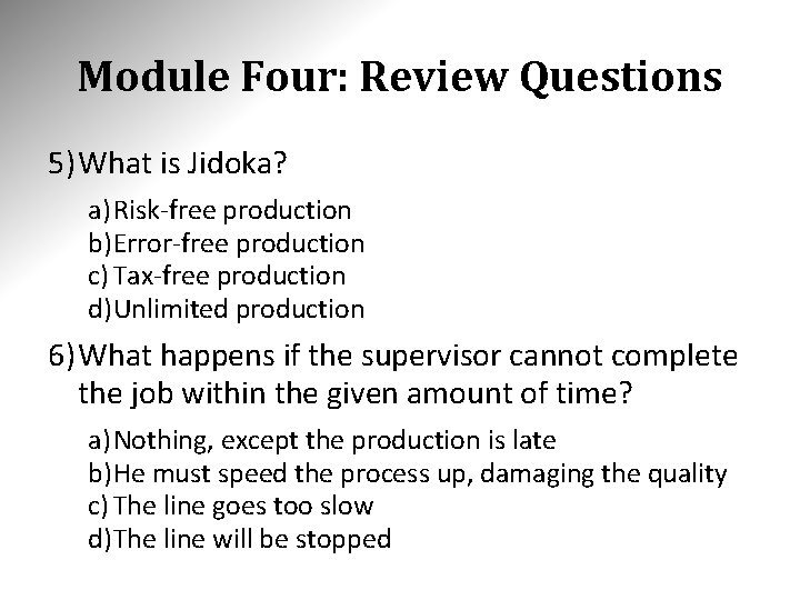 Module Four: Review Questions 5) What is Jidoka? a) Risk-free production b)Error-free production c) Module Four: Review Questions 5) What is Jidoka? a) Risk-free production b)Error-free production c)