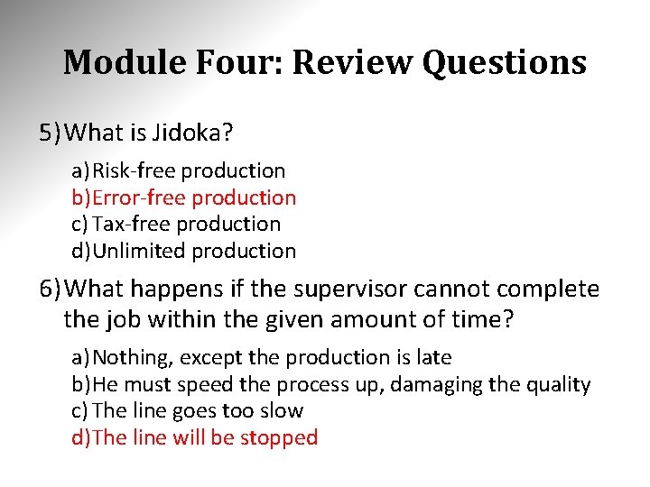 Module Four: Review Questions 5) What is Jidoka? a) Risk-free production b)Error-free production c) Module Four: Review Questions 5) What is Jidoka? a) Risk-free production b)Error-free production c)
