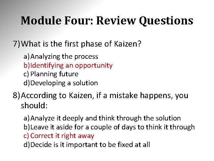 Module Four: Review Questions 7) What is the first phase of Kaizen? a) Analyzing Module Four: Review Questions 7) What is the first phase of Kaizen? a) Analyzing