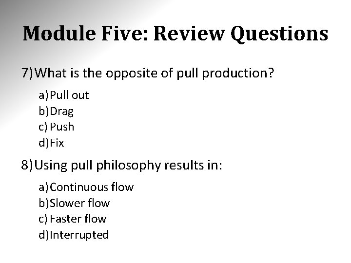 Module Five: Review Questions 7) What is the opposite of pull production? a) Pull Module Five: Review Questions 7) What is the opposite of pull production? a) Pull