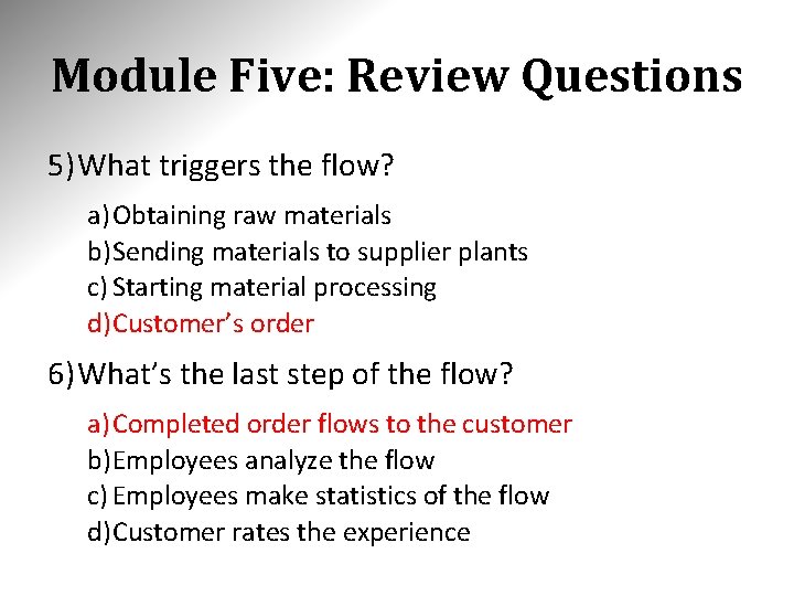 Module Five: Review Questions 5) What triggers the flow? a) Obtaining raw materials b)Sending Module Five: Review Questions 5) What triggers the flow? a) Obtaining raw materials b)Sending