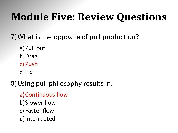Module Five: Review Questions 7) What is the opposite of pull production? a) Pull Module Five: Review Questions 7) What is the opposite of pull production? a) Pull