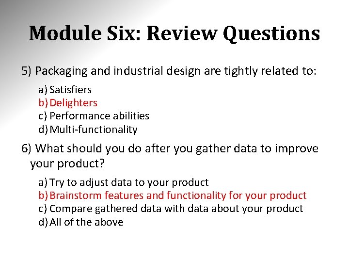 Module Six: Review Questions 5) Packaging and industrial design are tightly related to: a) Module Six: Review Questions 5) Packaging and industrial design are tightly related to: a)