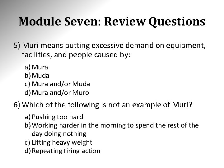 Module Seven: Review Questions 5) Muri means putting excessive demand on equipment, facilities, and Module Seven: Review Questions 5) Muri means putting excessive demand on equipment, facilities, and