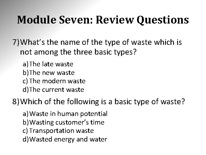 Module Seven: Review Questions 7) What’s the name of the type of waste which Module Seven: Review Questions 7) What’s the name of the type of waste which