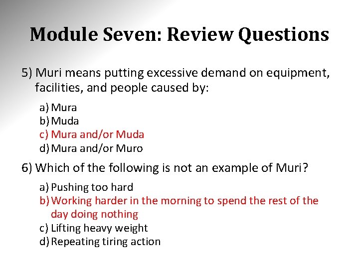 Module Seven: Review Questions 5) Muri means putting excessive demand on equipment, facilities, and Module Seven: Review Questions 5) Muri means putting excessive demand on equipment, facilities, and