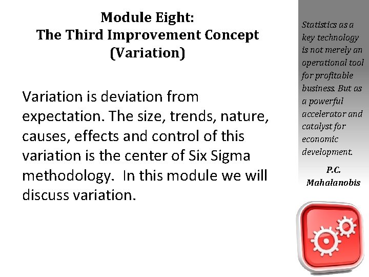 Module Eight: The Third Improvement Concept (Variation) Variation is deviation from expectation. The size, Module Eight: The Third Improvement Concept (Variation) Variation is deviation from expectation. The size,