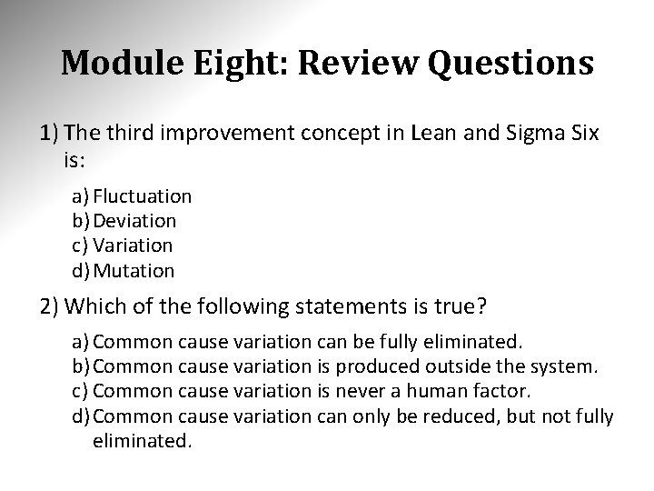 Module Eight: Review Questions 1) The third improvement concept in Lean and Sigma Six Module Eight: Review Questions 1) The third improvement concept in Lean and Sigma Six
