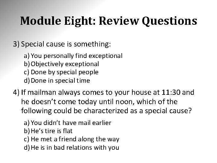 Module Eight: Review Questions 3) Special cause is something: a) You personally find exceptional Module Eight: Review Questions 3) Special cause is something: a) You personally find exceptional