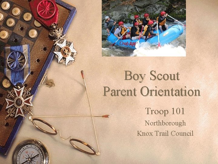 Boy Scout Parent Orientation Troop 101 Northborough Knox Trail Council 