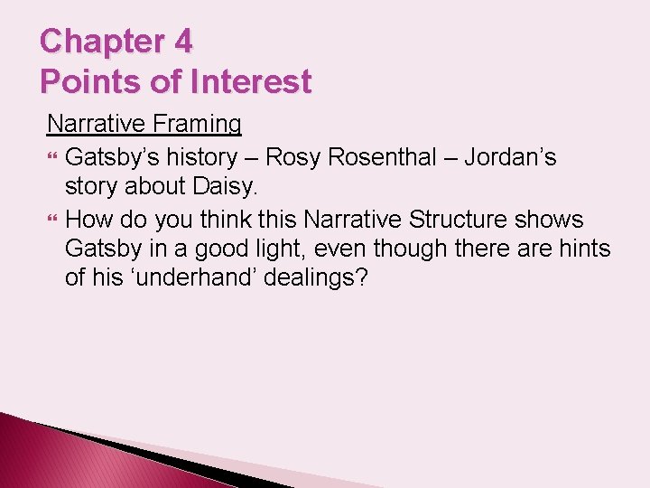 Chapter 4 Points of Interest Narrative Framing Gatsby’s history – Rosy Rosenthal – Jordan’s