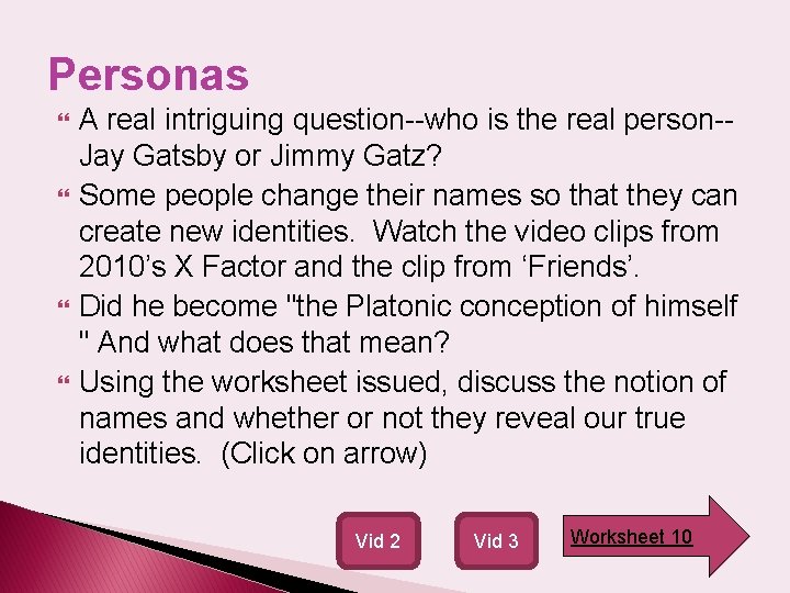 Personas A real intriguing question--who is the real person-Jay Gatsby or Jimmy Gatz? Some