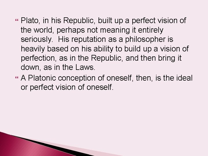  Plato, in his Republic, built up a perfect vision of the world, perhaps