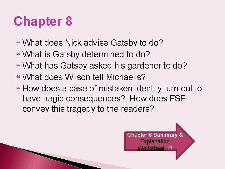 Chapter 8 What does Nick advise Gatsby to do? What is Gatsby determined to