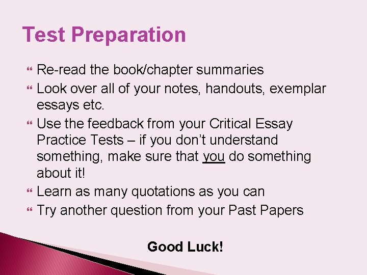 Test Preparation Re-read the book/chapter summaries Look over all of your notes, handouts, exemplar