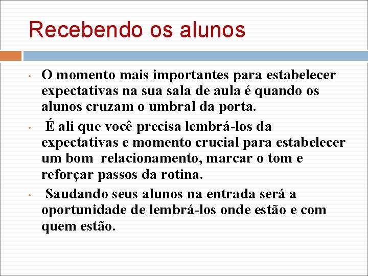 Recebendo os alunos • • • O momento mais importantes para estabelecer expectativas na