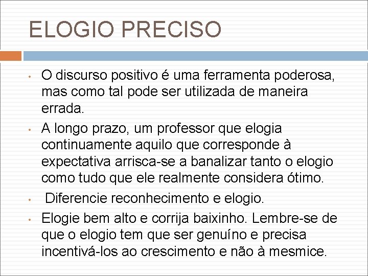 ELOGIO PRECISO • • O discurso positivo é uma ferramenta poderosa, mas como tal