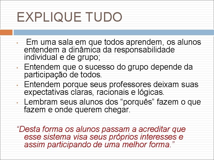 EXPLIQUE TUDO • • Em uma sala em que todos aprendem, os alunos entendem