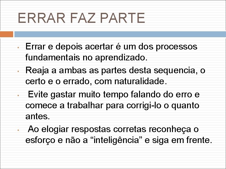 ERRAR FAZ PARTE • • Errar e depois acertar é um dos processos fundamentais