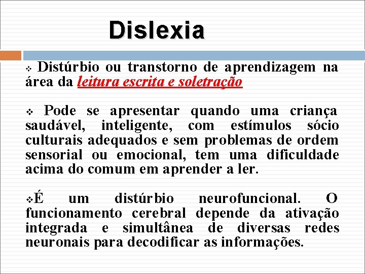 Dislexia Distúrbio ou transtorno de aprendizagem na área da leitura escrita e soletração v