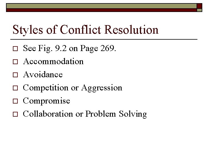 Styles of Conflict Resolution o o o See Fig. 9. 2 on Page 269.