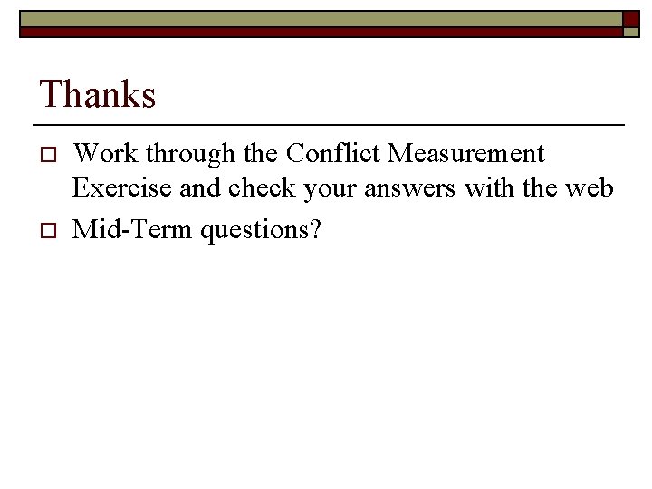 Thanks o o Work through the Conflict Measurement Exercise and check your answers with