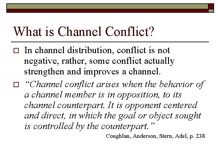 What is Channel Conflict? o o In channel distribution, conflict is not negative, rather,