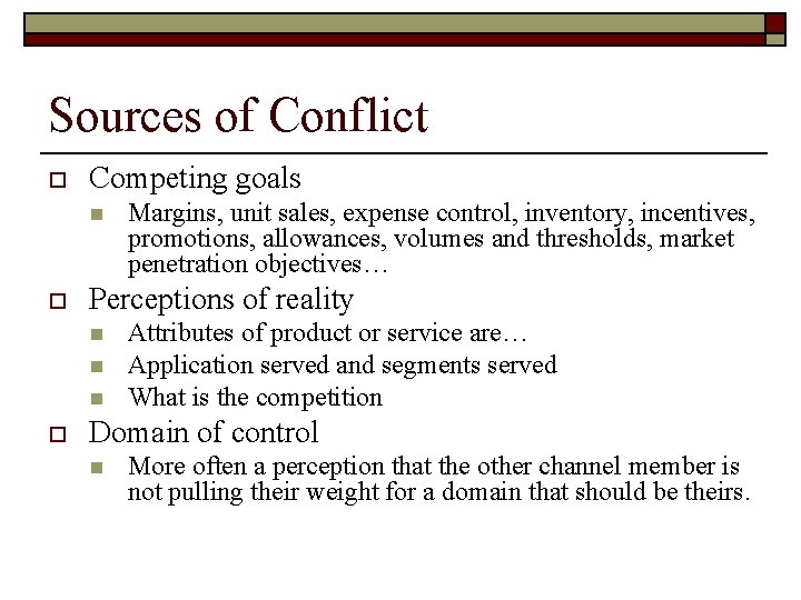 Sources of Conflict o Competing goals n o Perceptions of reality n n n