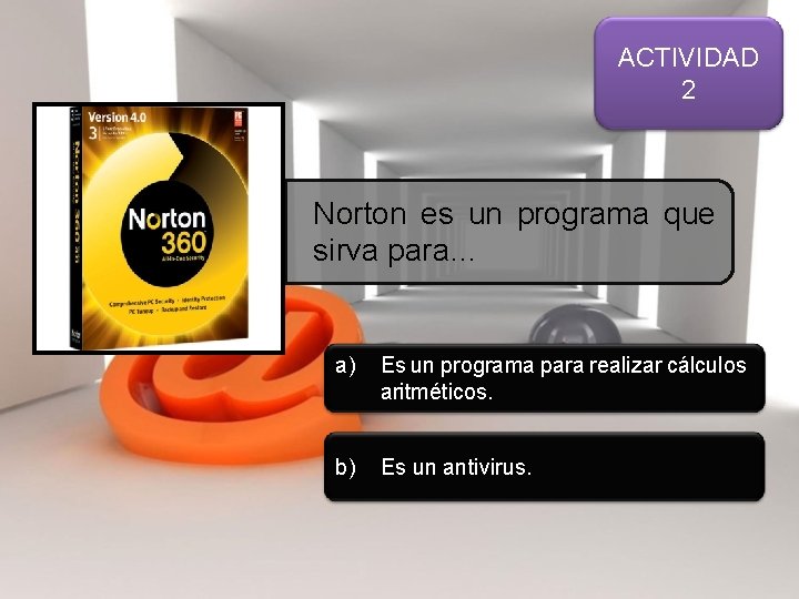 ACTIVIDAD 2 Norton es un programa que sirva para… a) Es un programa para