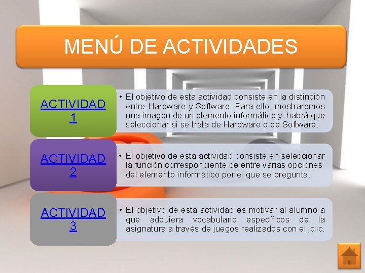 MENÚ DE ACTIVIDADES ACTIVIDAD 1 • El objetivo de esta actividad consiste en la