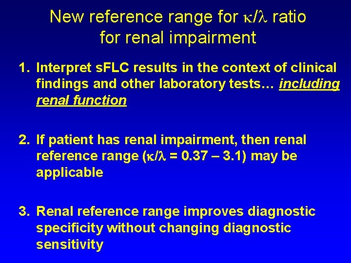 New reference range for / ratio for renal impairment 1. Interpret s. FLC results