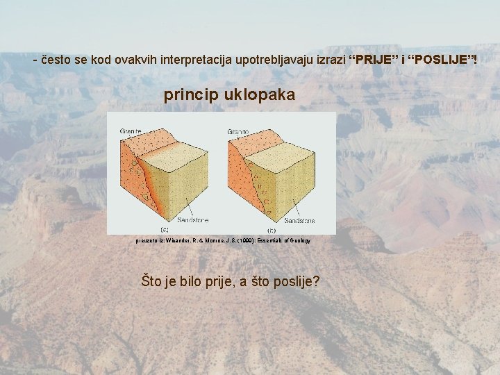 - često se kod ovakvih interpretacija upotrebljavaju izrazi “PRIJE” i “POSLIJE”! princip uklopaka preuzeto