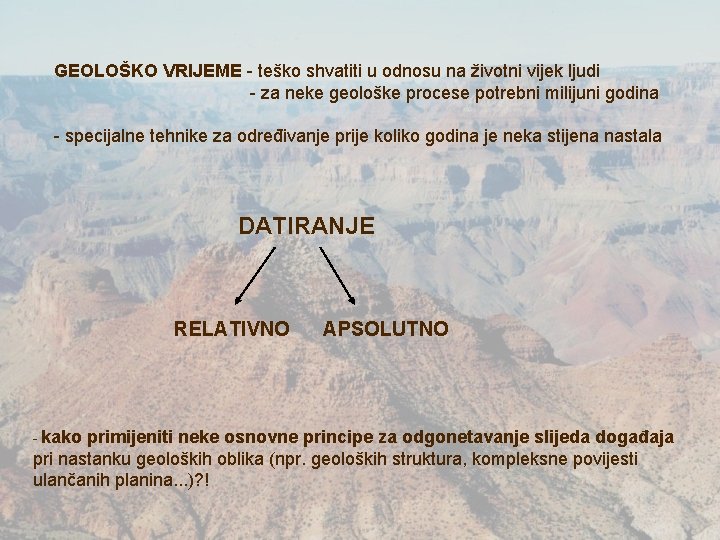 GEOLOŠKO VRIJEME - teško shvatiti u odnosu na životni vijek ljudi - za neke GEOLOŠKO VRIJEME - teško shvatiti u odnosu na životni vijek ljudi - za neke