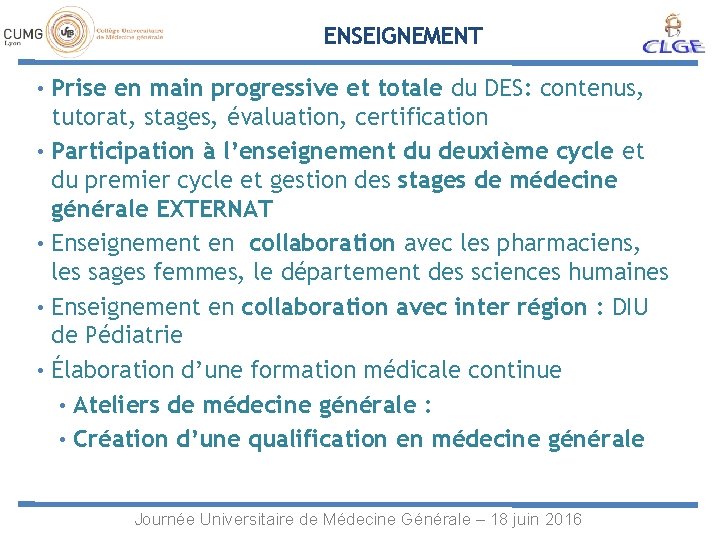 ENSEIGNEMENT • Prise en main progressive et totale du DES: contenus, tutorat, stages, évaluation,