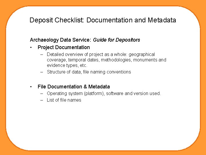 Deposit Checklist: Documentation and Metadata Archaeology Data Service: Guide for Depositors • Project Documentation