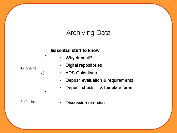 Archiving Data Essential stuff to know • Why deposit? 10 -15 mins • Digital