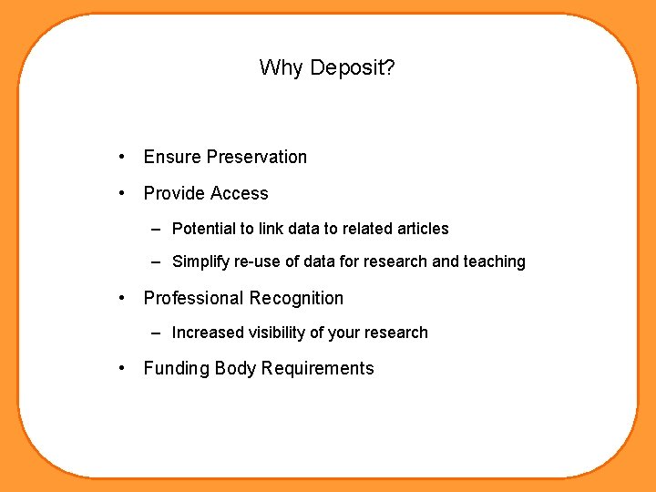 Why Deposit? • Ensure Preservation • Provide Access – Potential to link data to