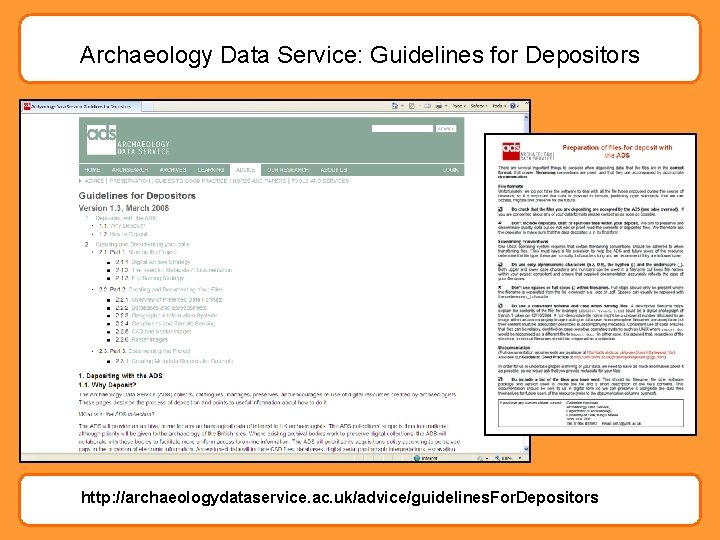 Archaeology Data Service: Guidelines for Depositors http: //archaeologydataservice. ac. uk/advice/guidelines. For. Depositors 