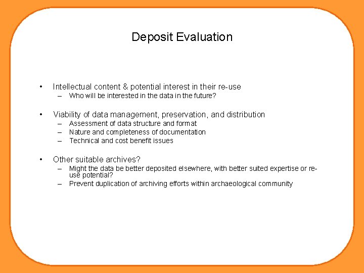 Deposit Evaluation • Intellectual content & potential interest in their re-use – Who will