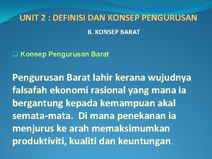 UNIT 2 : DEFINISI DAN KONSEP PENGURUSAN B. KONSEP BARAT q Konsep Pengurusan Barat