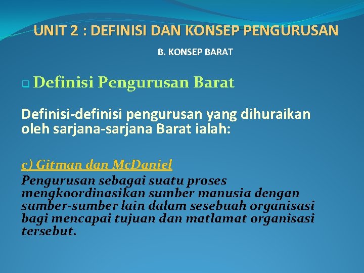 UNIT 2 : DEFINISI DAN KONSEP PENGURUSAN q B. KONSEP BARAT Definisi Pengurusan Barat