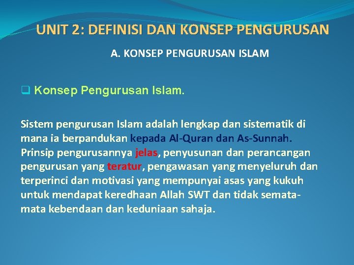 UNIT 2: DEFINISI DAN KONSEP PENGURUSAN A. KONSEP PENGURUSAN ISLAM q Konsep Pengurusan Islam.