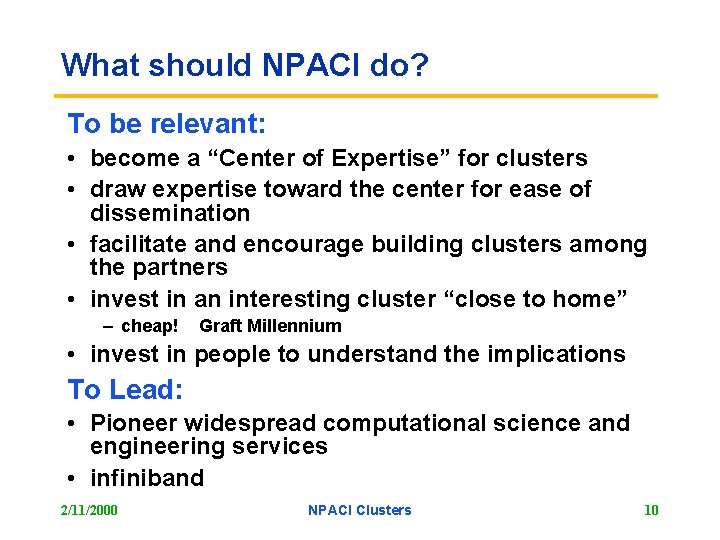 What should NPACI do? To be relevant: • become a “Center of Expertise” for