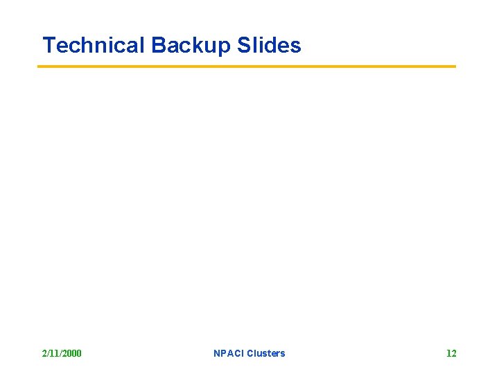 Technical Backup Slides 2/11/2000 NPACI Clusters 12 