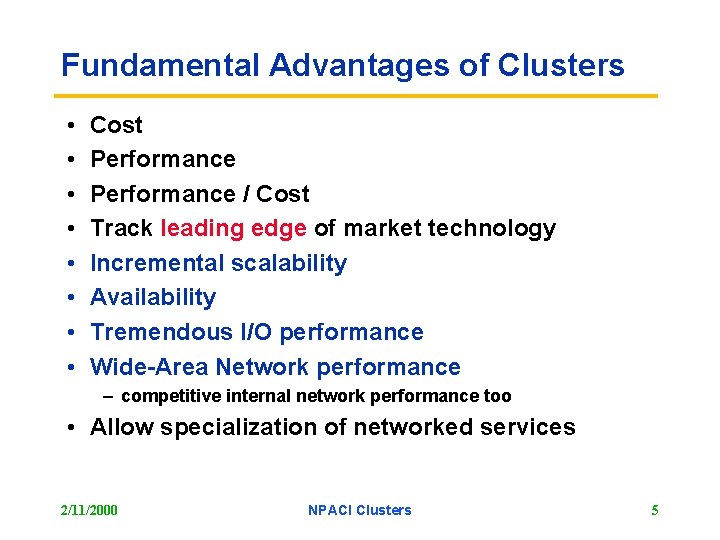 Fundamental Advantages of Clusters • • Cost Performance / Cost Track leading edge of