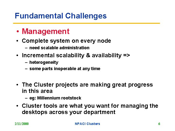 Fundamental Challenges • Management • Complete system on every node – need scalable administration