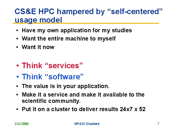 CS&E HPC hampered by “self-centered” usage model • Have my own application for my